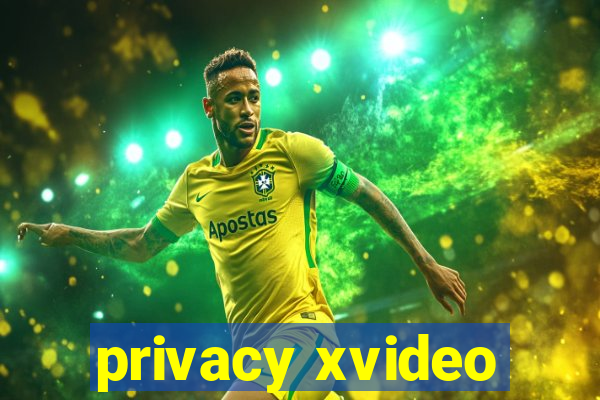 privacy xvideo